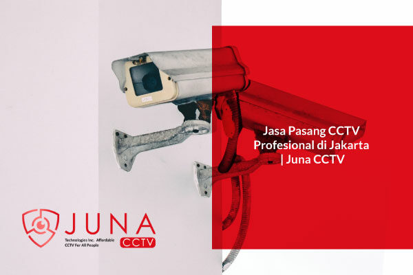 Jasa-Pasang-CCTV-Profesional-di-Jakarta-Juna-CCTV Jasa-Pasang-CCTV-Profesional-di-Jakarta-Juna-CCTV