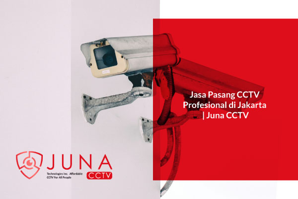 Jasa-Pasang-CCTV-Profesional-di-Jakarta-Juna-CCTV Jasa-Pasang-CCTV-Profesional-di-Jakarta-Juna-CCTV